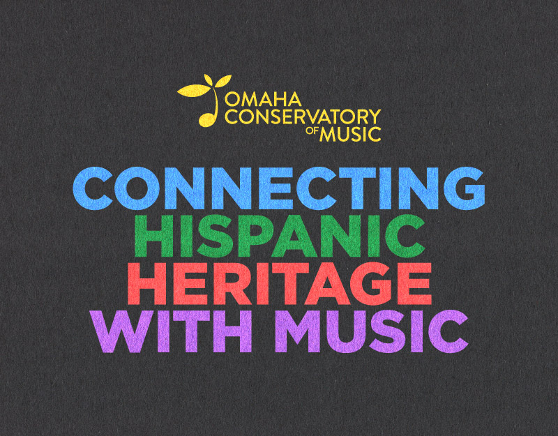 Omaha Conservatory of Music logo above "Connecting Hispanic Heritage with Music"